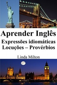 Baixar Aprender Inglês: Expressões idiomáticas – Locuções – Provérbios pdf, epub, eBook