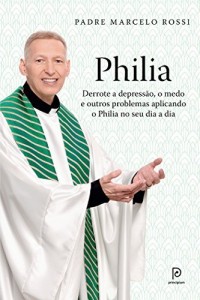 Baixar Philia: Derrote a depressão, a ansiedade, o medo e outros problemas aplicando o Philia em todas as áreas de sua vida pdf, epub, eBook