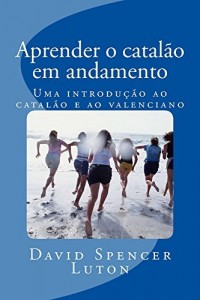 Baixar Aprender o catalão em andamento: Uma introdução ao catalão e ao valenciano pdf, epub, eBook