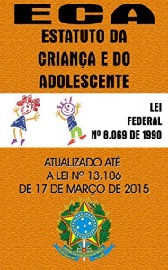 Baixar ESTATUTO DA CRIANÇA E DO ADOLESCENTE: (Lei 8.069/90) – Atualizado até a Lei 13.106 de 2015 pdf, epub, eBook