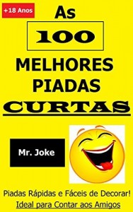 Baixar As 100 Melhores Piadas Curtas: Piadas Rápidas e Fáceis de Decorar – Ideal para Contar aos Amigos pdf, epub, eBook