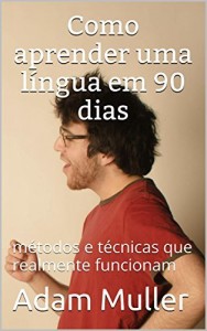 Baixar Como aprender uma língua em 90 dias: métodos e técnicas que realmente funcionam pdf, epub, eBook