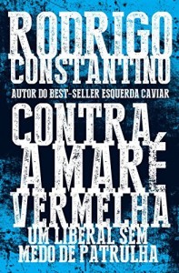 Baixar Contra a maré vermelha: Um liberal sem medo de patrulha pdf, epub, eBook