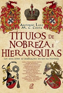 Baixar Títulos de Nobreza e Hierarquias: um guia sobre as graduações sociais na história pdf, epub, eBook