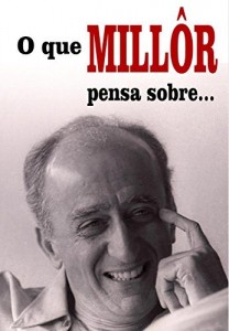 Baixar O que MILLÔR pensa sobre… pdf, epub, eBook