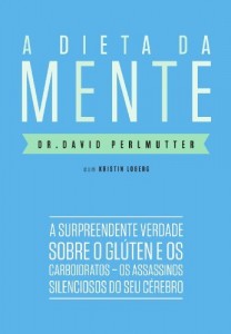 Baixar A dieta da mente – A surpreendente verdade sobre o glúten e os carboidratos – os assassinos silenciosos do seu cérebro pdf, epub, eBook