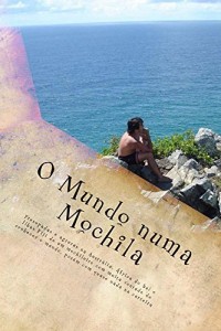 Baixar O mundo numa mochila: Presepadas e agruras na Austrália, África do Sul e Ilhas Fiji de um mochileiro com muita vontade de conhecer o mundo, porém com quase nada na carteira. pdf, epub, eBook