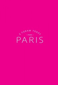 Baixar E Foram Todos para Paris – Um Guia de Viagem nas Pegadas de Hemingway, Fitzgerald e Cia pdf, epub, eBook