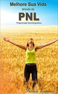 Baixar MELHORE SUA VIDA ATRAVÉS DA PNL: PROGRAMAÇÃO NEUROLINGUÍSTICA pdf, epub, eBook