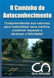 Baixar O Caminho do Autoconhecimento: Compreendendo sua natureza para materializar seus sonhos, construir riquezas e alcançar a felicidade! pdf, epub, eBook