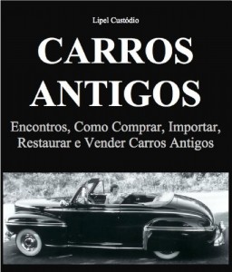 Baixar Carros Antigos – Encontros, como Comprar, Importar, Restaurar e Vender Carros Antigos pdf, epub, eBook