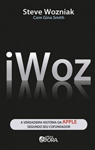 Baixar iWoz: A verdadeira história da Apple segundo seu cofundador pdf, epub, eBook