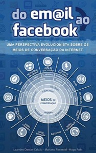 Baixar Do email ao Facebook: uma perspectiva evolucionista sobre os meios de conversação da internet pdf, epub, eBook