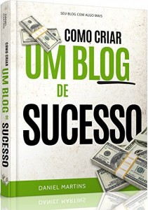 Baixar Como criar um blog de sucesso.: Aprenda exatamente tudo o que você precisa fazer para ter um blog de sucesso na web. pdf, epub, eBook