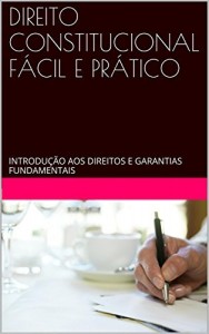 Baixar DIREITO CONSTITUCIONAL F&Aacute;CIL E PR&Aacute;TICO: INTRODU&Ccedil;&Atilde;O AOS DIREITOS E GARANTIAS FUNDAMENTAIS pdf, epub, eBook