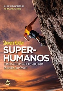 Baixar Super-humanos: Como os atletas radicais redefinem os limites do poss&iacute;vel pdf, epub, eBook