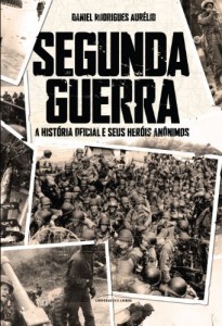 Baixar Segunda Guerra – A História Oficial e seus heróis anônimos pdf, epub, eBook