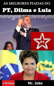 Baixar As Melhores Piadas do PT, Dilma e Lula pdf, epub, eBook
