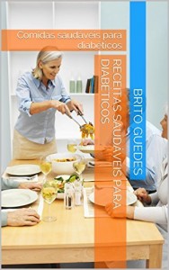 Baixar RECEITAS SAUDÁVEIS PARA DIABÉTICOS: Comidas saudáveis para diabéticos pdf, epub, eBook