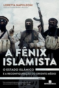 Baixar A fênix islamista: O Estado Islâmico e a reconfiguração do Oriente Médio pdf, epub, eBook