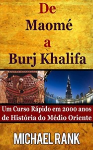 Baixar De Maomé A Burj Khalifa: Um Curso Rápido Em 2000 Anos De História Do Médio Oriente pdf, epub, eBook