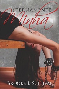Baixar Eternamente Minha (Trilogia Minha Livro 3) pdf, epub, eBook