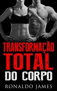 Baixar Transformação Total do Corpo: Um método científico de exercícios, dieta e estilo de vida pdf, epub, eBook
