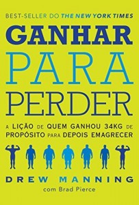 Baixar Ganhar para Perder: A lição de quem ganhou 34kg de propósito para depois emagrecer pdf, epub, eBook