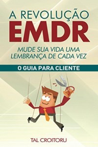 Baixar A Revolução EMDR Mude Sua Vida Uma Lembrança de Cada Vez pdf, epub, eBook