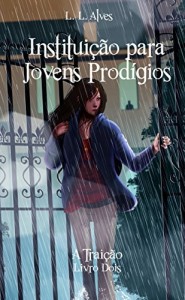 Baixar Instituição para Jovens Prodígios – A Traição pdf, epub, eBook