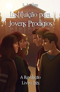 Baixar Institui&ccedil;&atilde;o para Jovens Prod&iacute;gios – A Revela&ccedil;&atilde;o pdf, epub, eBook