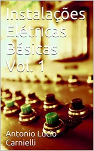 Baixar Instala&ccedil;&otilde;es El&eacute;tricas B&aacute;sicas Vol. 1 pdf, epub, eBook