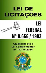 Baixar LEI DE LICITAÇÕES: Lei Federal 8.666 / 93 – Atualizada até a Lei Complementar nº 147 de 2014 pdf, epub, eBook