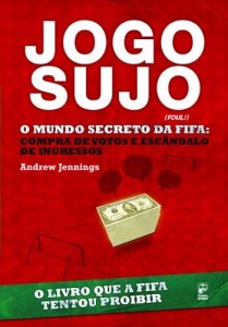 Baixar Jogo Sujo – O Mundo Secreto da Fifa pdf, epub, eBook