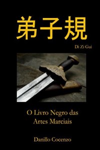 Baixar Di Zi Gui: O Livro Negro das Artes Marciais pdf, epub, eBook