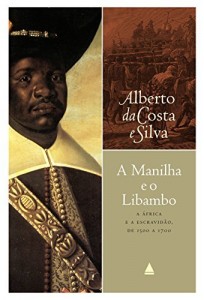 Baixar A manilha e o libambo: A África e a escravidão, de 1500 a 1700 pdf, epub, eBook