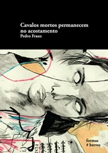Baixar Cavalos mortos permanecem no acostamento (Formas Breves) pdf, epub, eBook