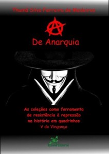 Baixar A de Anarquia: As Cole&ccedil;&otilde;es como Ferramenta de Resist&ecirc;ncia &agrave; Repress&atilde;o na Hist&oacute;ria em Quadrinhos V de Vingan&ccedil;a pdf, epub, eBook