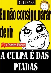 Baixar Eu n&atilde;o consigo parar de rir: a culpa &eacute; das piadas pdf, epub, eBook