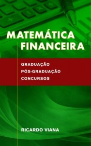 Baixar Matem&aacute;tica Financeira: Gradua&ccedil;&atilde;o, p&oacute;s-gradua&ccedil;&atilde;o e concursos pdf, epub, eBook
