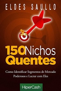 Baixar 150 Nichos Quentes: Como Identificar Segmentos de Mercado Poderosos e Lucrar com Eles (Marketing Digital HiperCash) pdf, epub, eBook