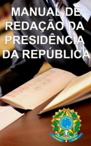 Baixar Manual de Reda&ccedil;&atilde;o da Presid&ecirc;ncia da Rep&uacute;blica – 2a Edi&ccedil;&atilde;o pdf, epub, eBook