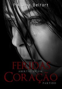 Baixar Feridas abertas de um cora&ccedil;&atilde;o partido (Destinos Tra&ccedil;ados Livro 2) pdf, epub, eBook