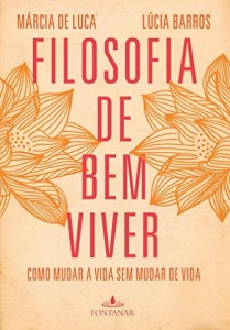 Baixar Filosofia de bem viver – Como mudar a vida sem mudar de vida pdf, epub, eBook