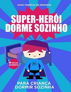 Baixar Livro para criança dormir sozinha.: Super-herói dorme sozinho. pdf, epub, eBook
