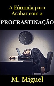 Baixar A Fórmula para Acabar com a Procrastinação pdf, epub, eBook