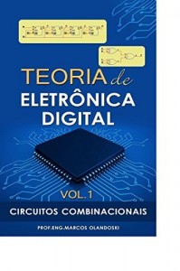 Baixar Teoria de Eletr&ocirc;nica Digital – Vol.1: Circuitos Combinacionais pdf, epub, eBook