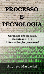 Baixar Processo e Tecnologia: garantias processuais, efetividade e a informatiza&ccedil;&atilde;o processual pdf, epub, eBook