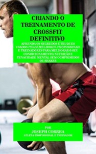 Baixar Criando o Treinamento de Crossfit Definitivo: Aprenda os Segredos e Truques Usados pelos Melhores  Profissionais… pdf, epub, eBook