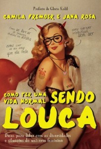 Baixar Como ter uma vida normal sendo louca: Dicas para lidar com as diversidade e situações do universo feminino pdf, epub, eBook